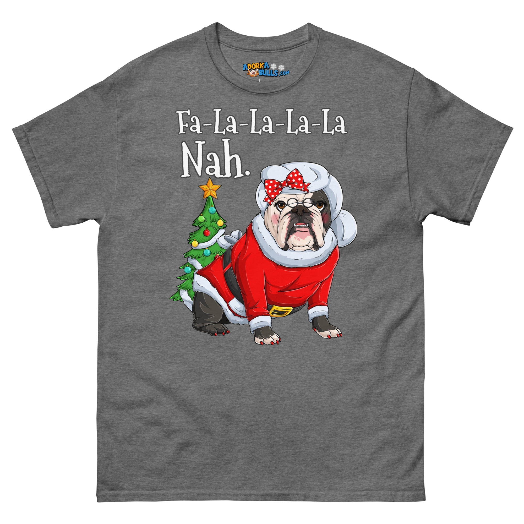 "Fa - La - La - La - La - La Nah" Mrs. Claus Bulldog T-Shirt | B&amp;W Colored