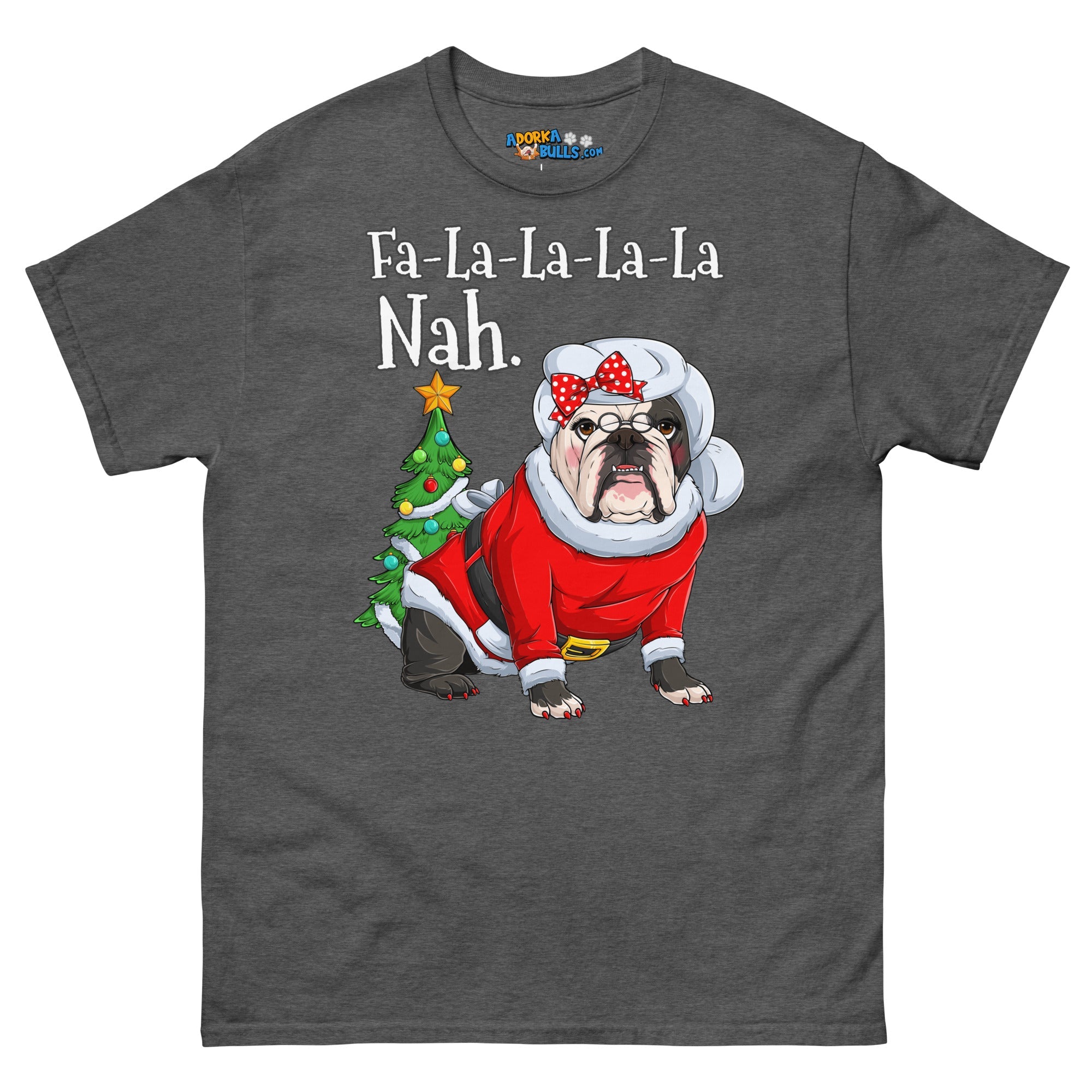 "Fa - La - La - La - La - La Nah" Mrs. Claus Bulldog T-Shirt | B&amp;W Colored