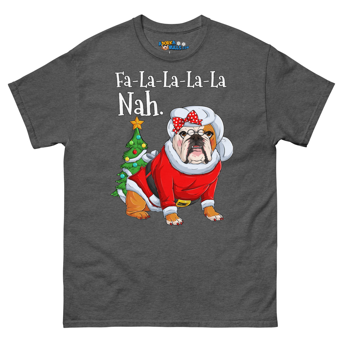 "Fa - La - La - La - La - La Nah" Mrs. Claus Bulldog T-Shirt | Red &amp; White Colored