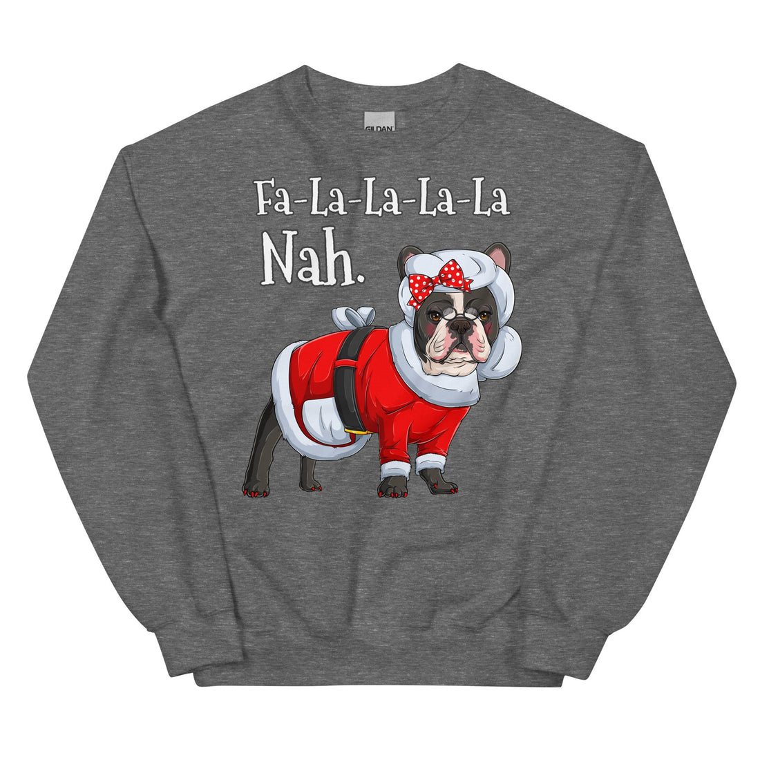 &quot;Fa - La - La - La - La - La Nah&quot; Mrs. Claus Frenchie Sweatshirt | B&amp;W Colored