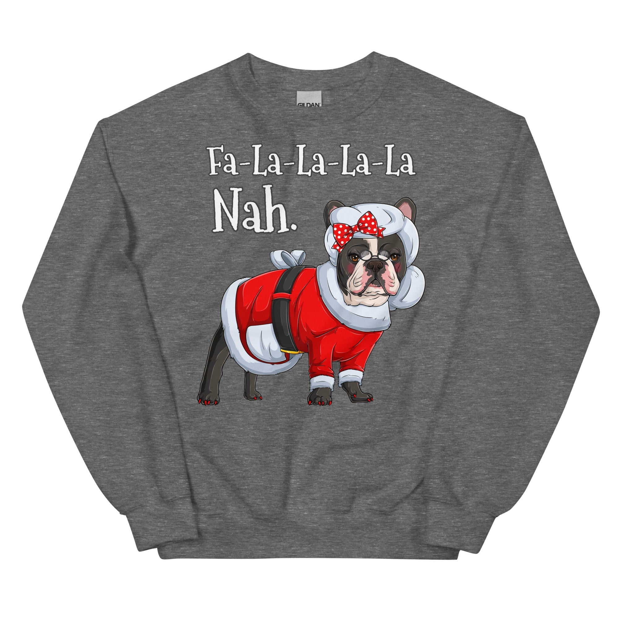 &quot;Fa - La - La - La - La - La Nah&quot; Mrs. Claus Frenchie Sweatshirt | B&amp;W Colored