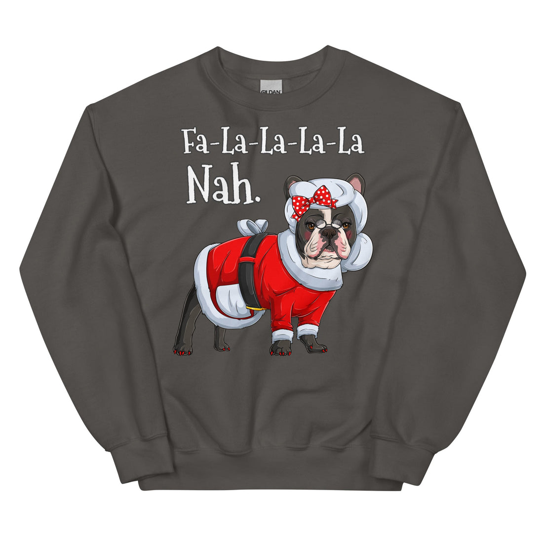 &quot;Fa - La - La - La - La - La Nah&quot; Mrs. Claus Frenchie Sweatshirt | B&amp;W Colored