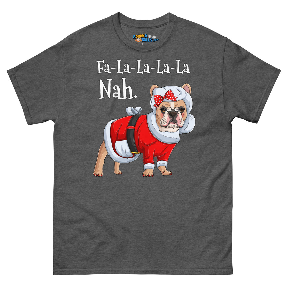 "Fa - La - La - La - La - La Nah" Mrs. Claus Frenchie T-Shirt | Fawn &amp; White Colored