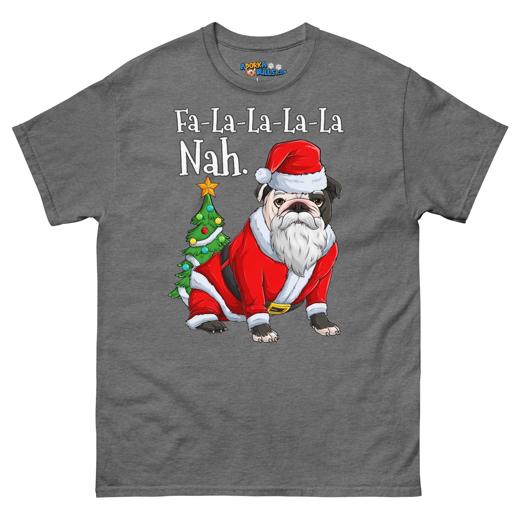 "Fa - La - La - La - La - La Nah" Santa Bulldog T-Shirt | B&amp;W Colored