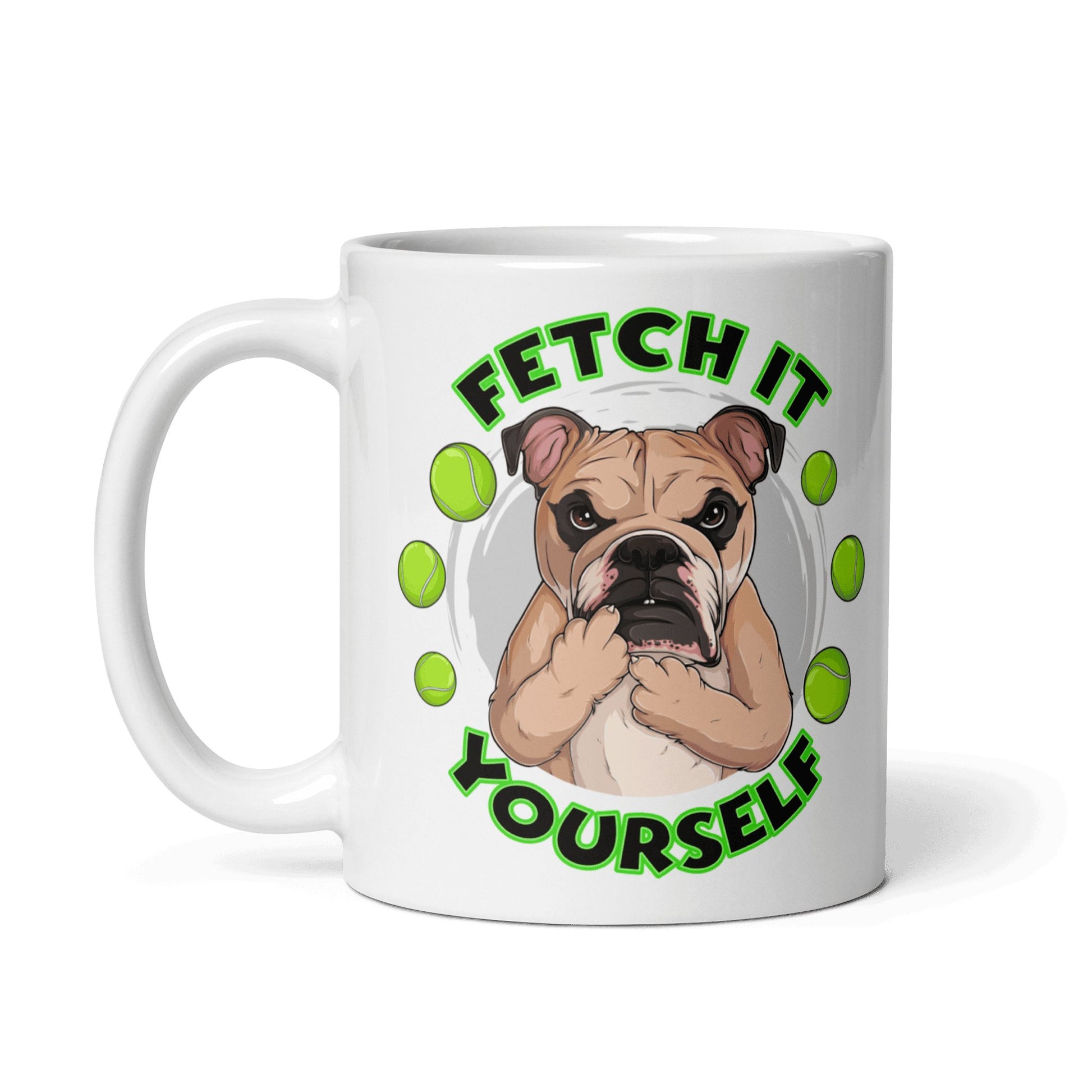 "Fetch It Yourself" English Bulldog Mug