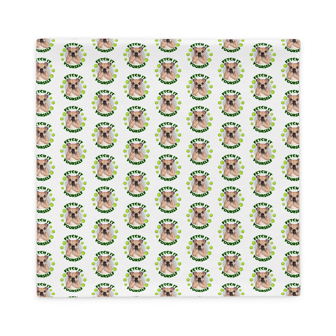 "Fetch it Yourself" English Bulldog Pillow Case