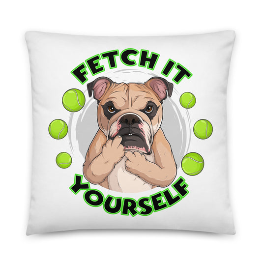 "Fetch it Yourself" English Bulldog Throw Pillow