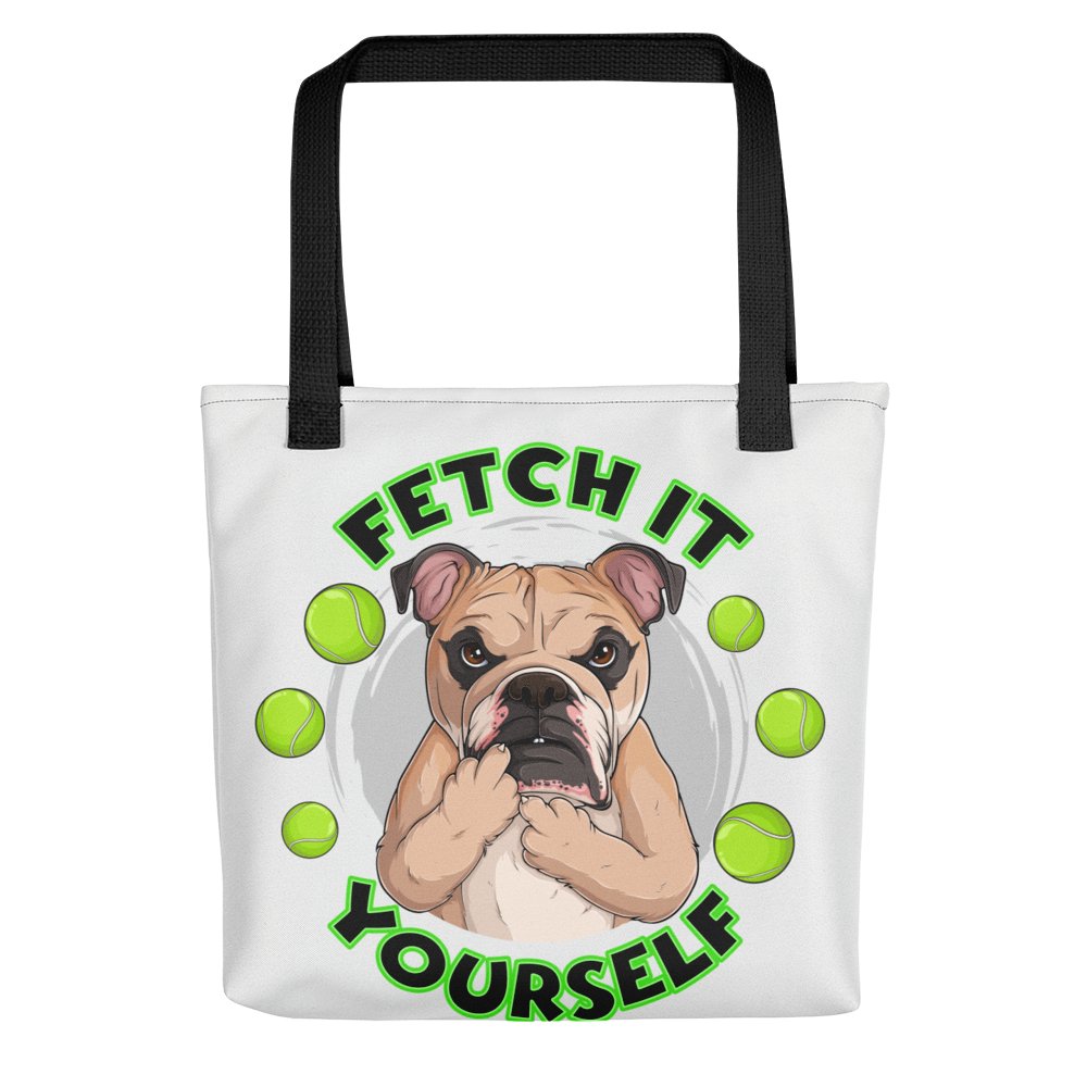 "Fetch It Yourself" English Bulldog Tote Bag