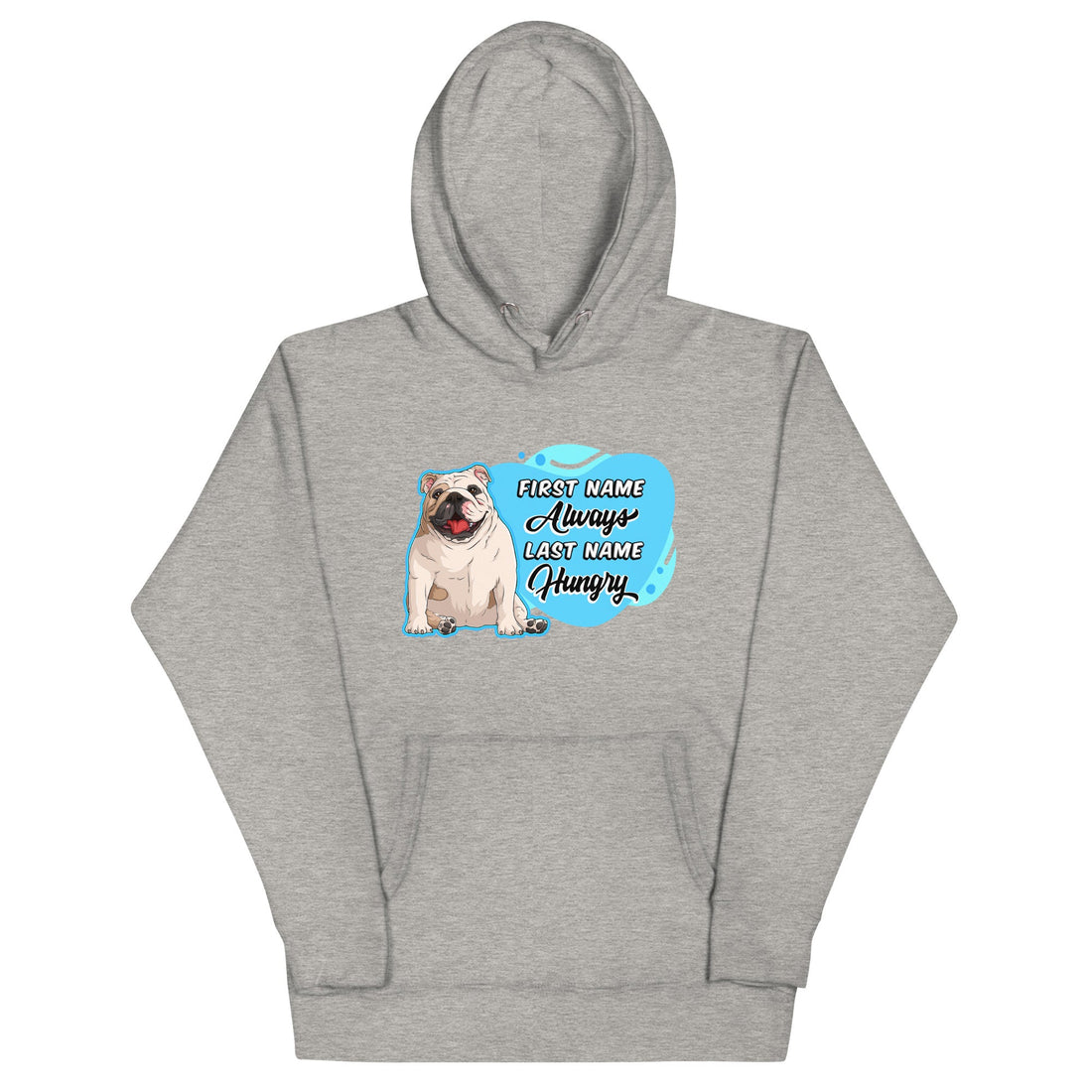 "First Name Always, Last Name Hungry" English Bulldog Unisex Hoodie