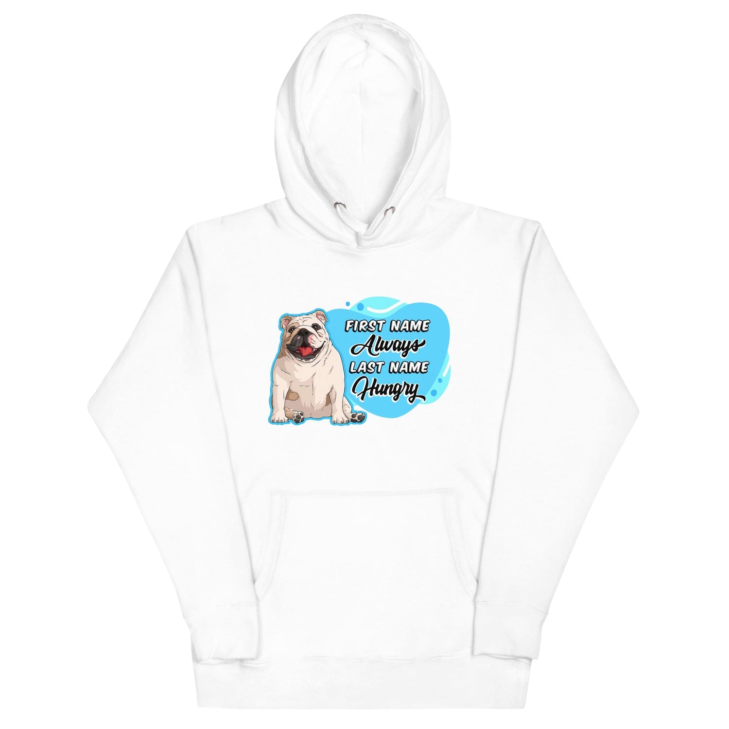 &quot;First Name Always, Last Name Hungry&quot; English Bulldog Unisex Hoodie