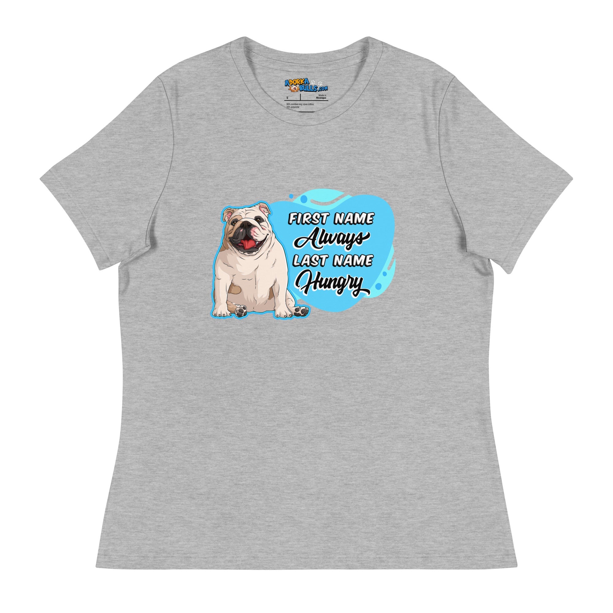 &quot;First Name Always, Last Name Hungry&quot; English Bulldog Women&