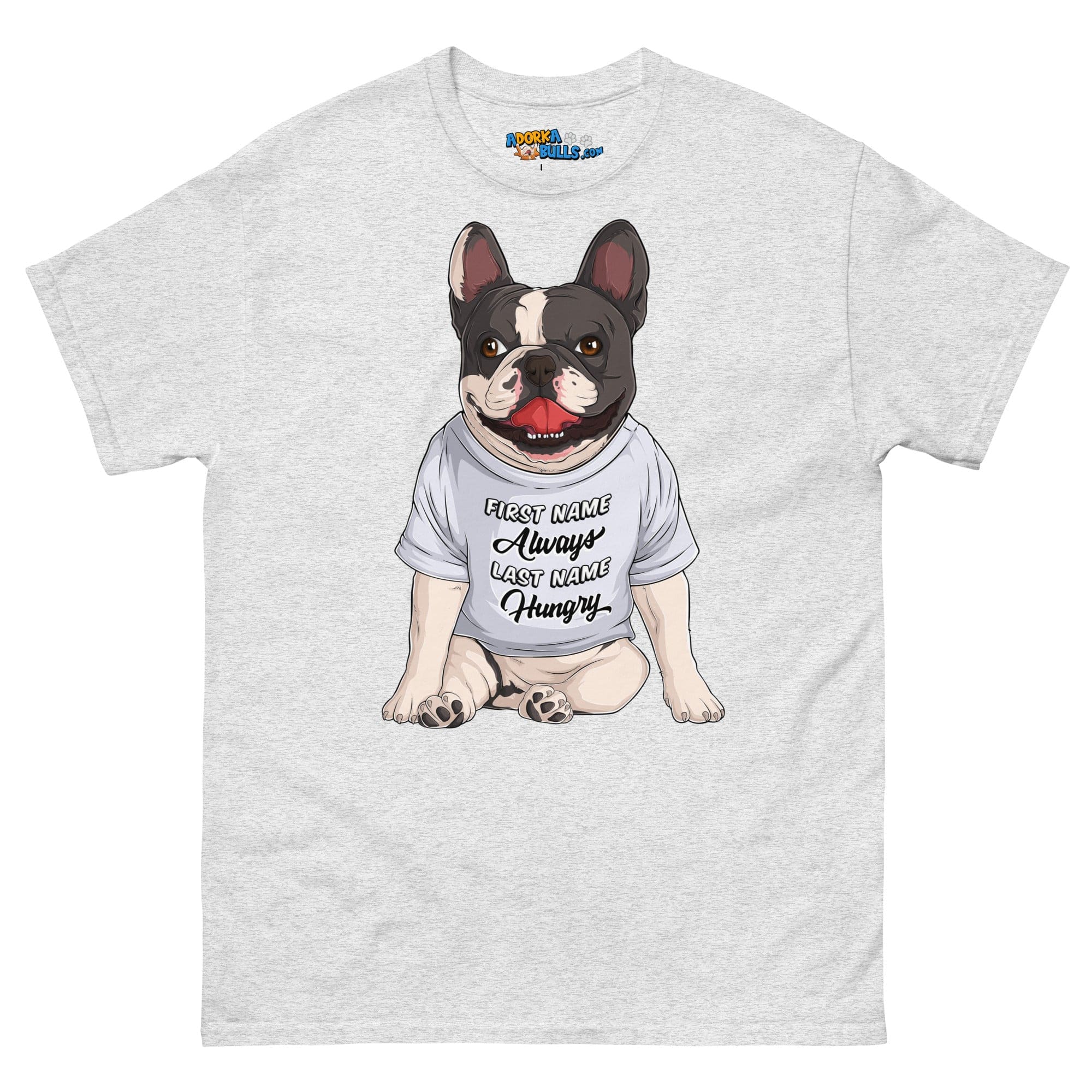 &quot;First Name Always, Last Name Hungry&quot; French Bulldog Men&