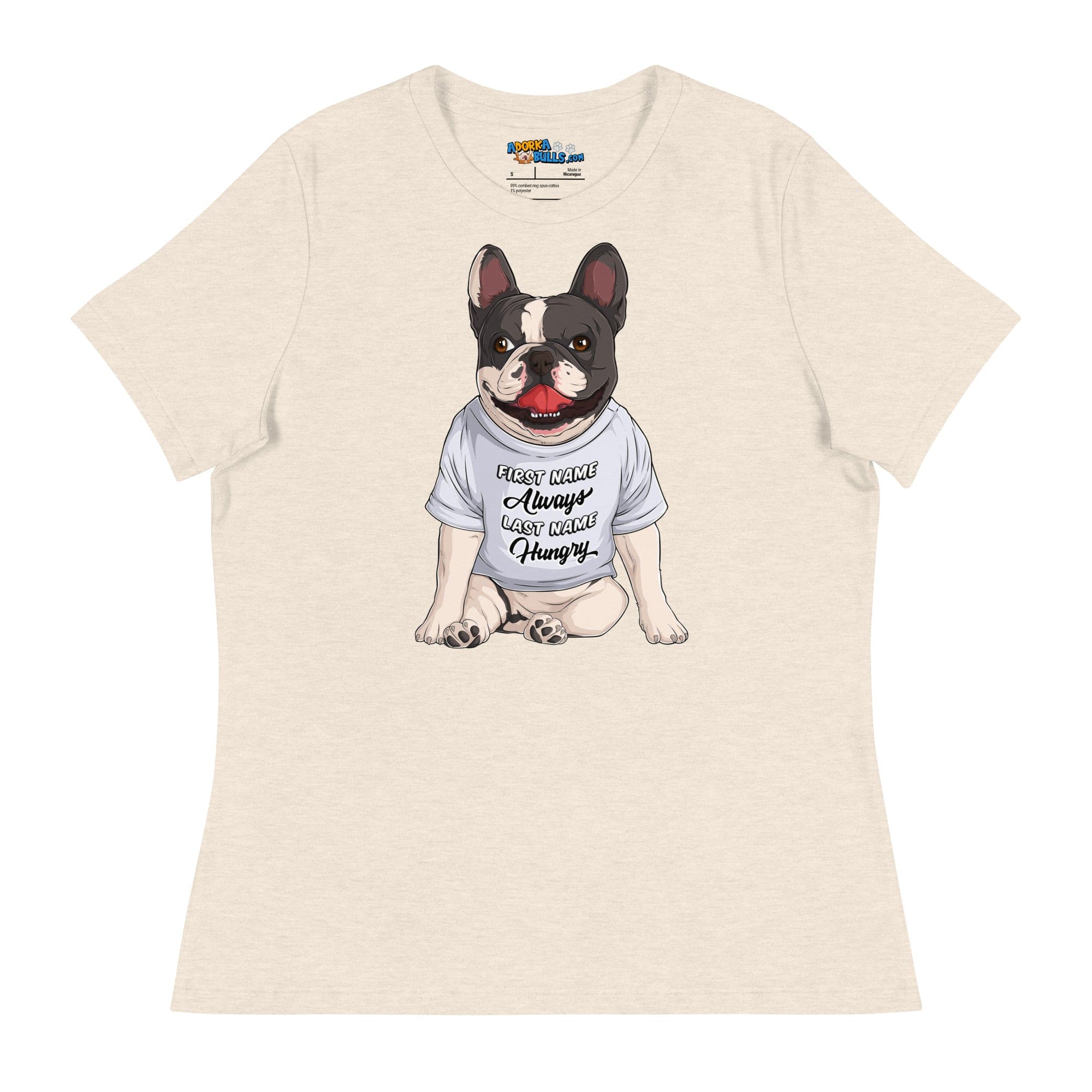 &quot;First Name Always, Last Name Hungry&quot; French Bulldog Women&