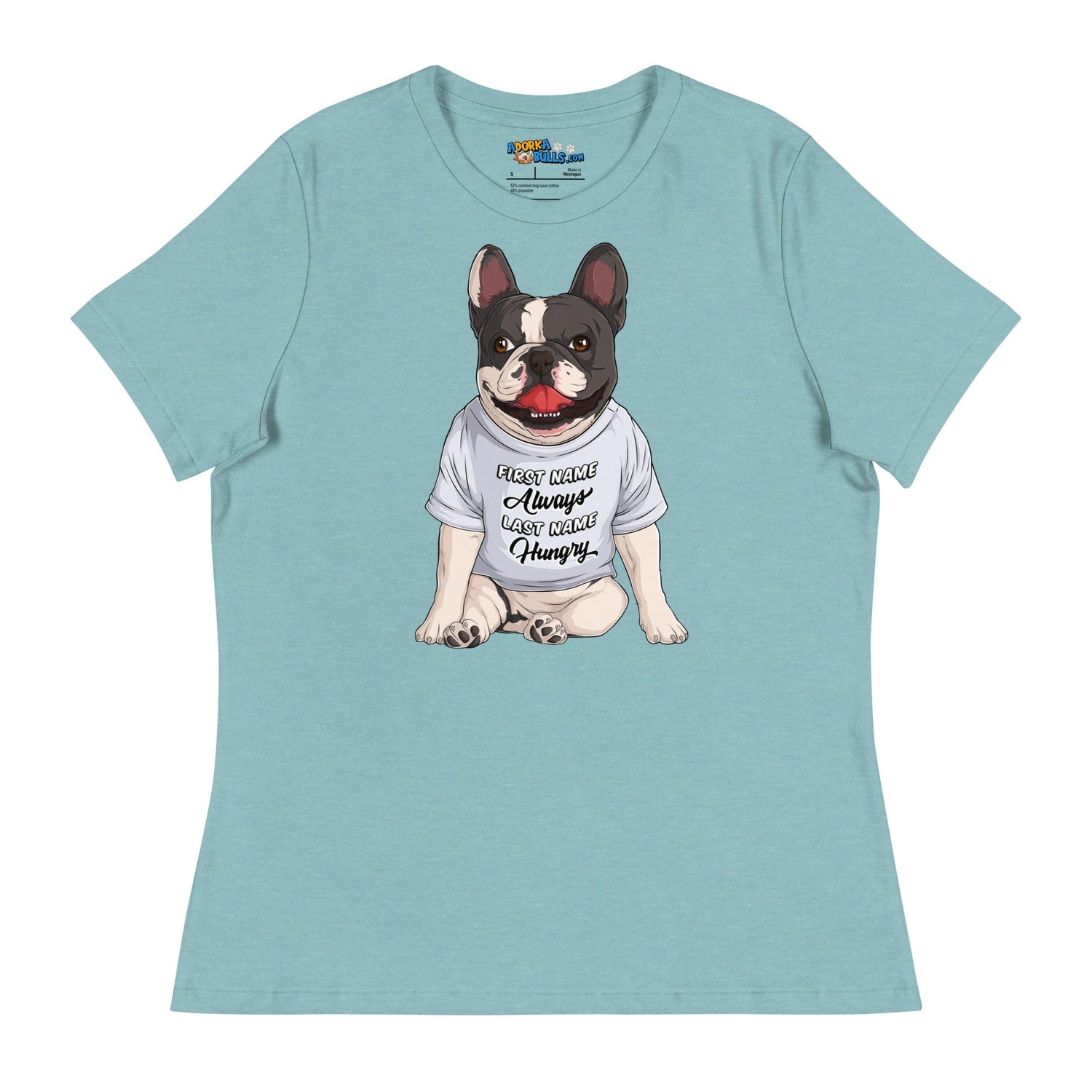 &quot;First Name Always, Last Name Hungry&quot; French Bulldog Women&