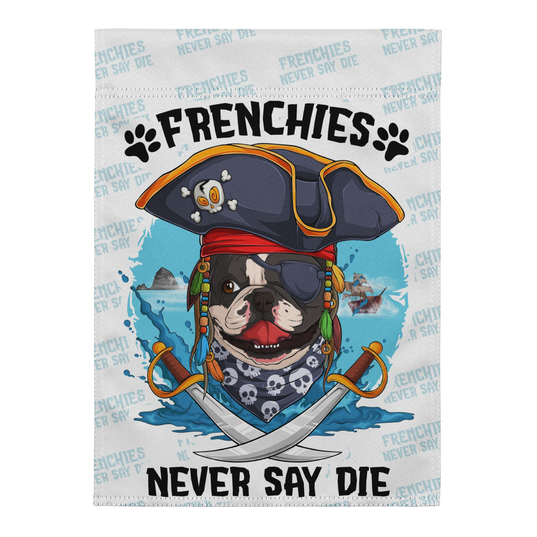 "Frenchies Never Say Die" – French Bulldog Pirate Garden Flag