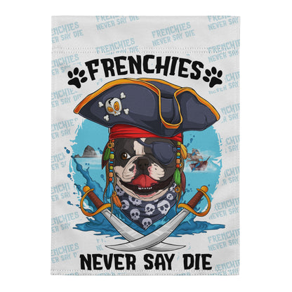 &quot;Frenchies Never Say Die&quot; – French Bulldog Pirate Garden Flag