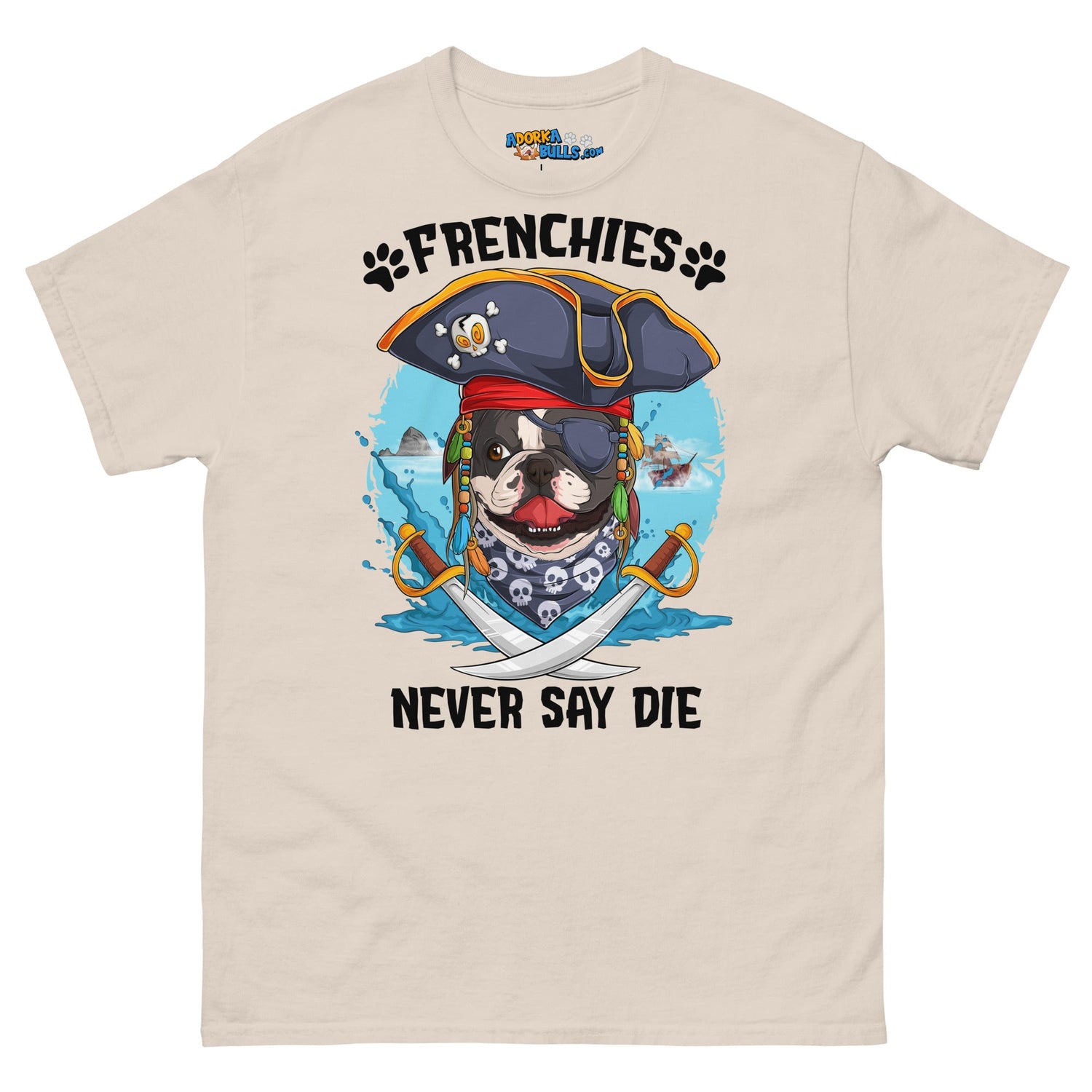 &quot;Frenchies Never Say Die!&quot; French Bulldog Pirate Men&