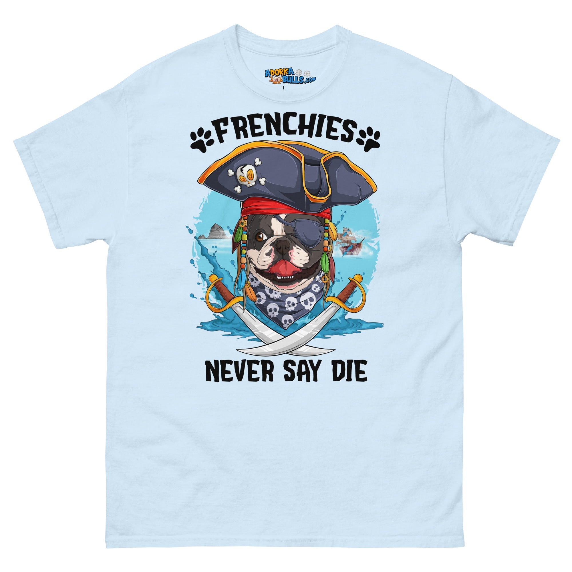 &quot;Frenchies Never Say Die!&quot; French Bulldog Pirate Men&