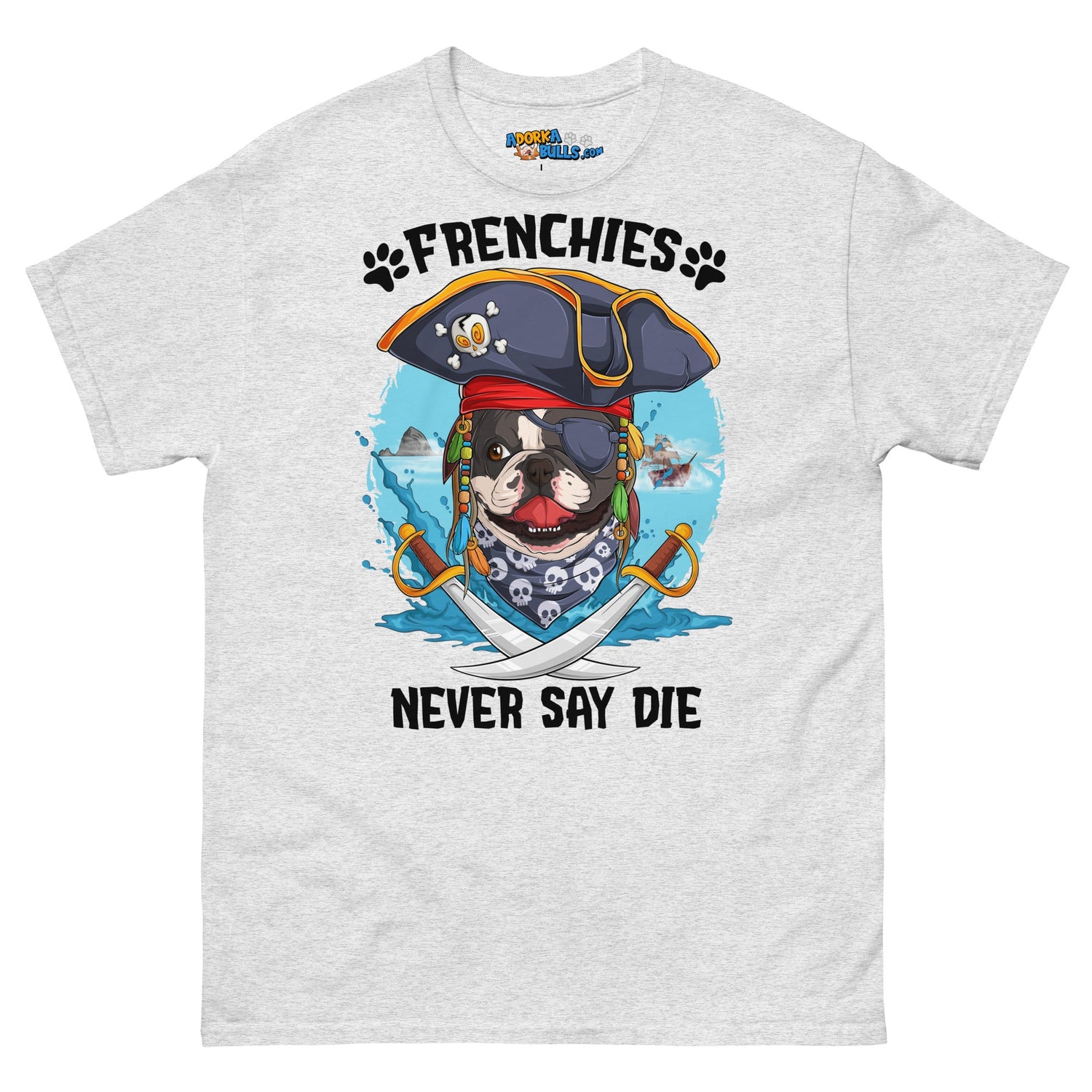 &quot;Frenchies Never Say Die!&quot; French Bulldog Pirate Men&