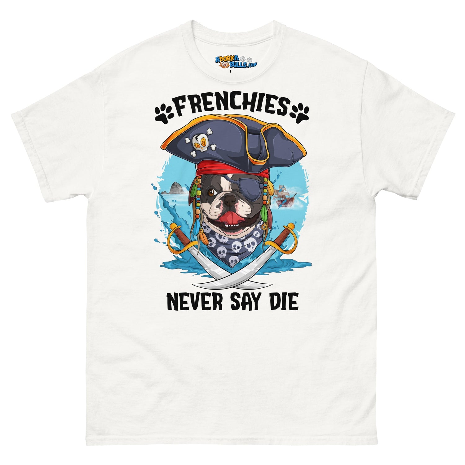 &quot;Frenchies Never Say Die!&quot; French Bulldog Pirate Men&