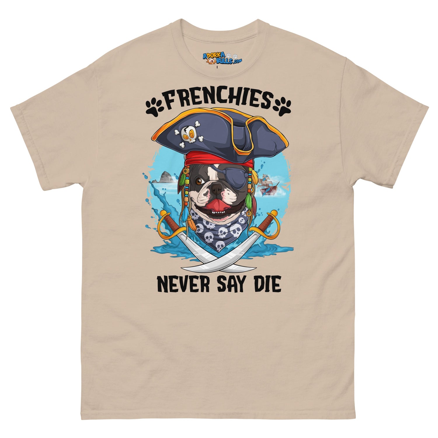 &quot;Frenchies Never Say Die!&quot; French Bulldog Pirate Men&