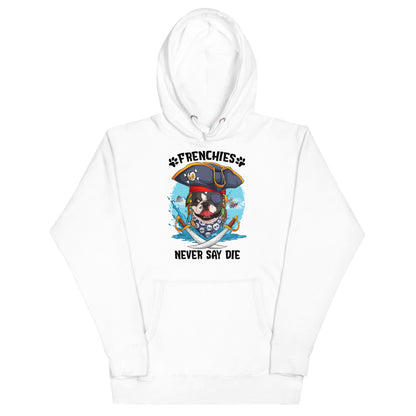 &quot;Frenchies Never Say Die&quot; French Bulldog Pirate Unisex Hoodie