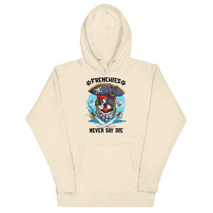 &quot;Frenchies Never Say Die&quot; French Bulldog Pirate Unisex Hoodie