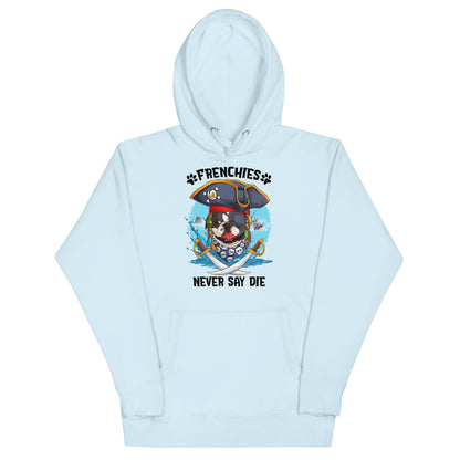 &quot;Frenchies Never Say Die&quot; French Bulldog Pirate Unisex Hoodie