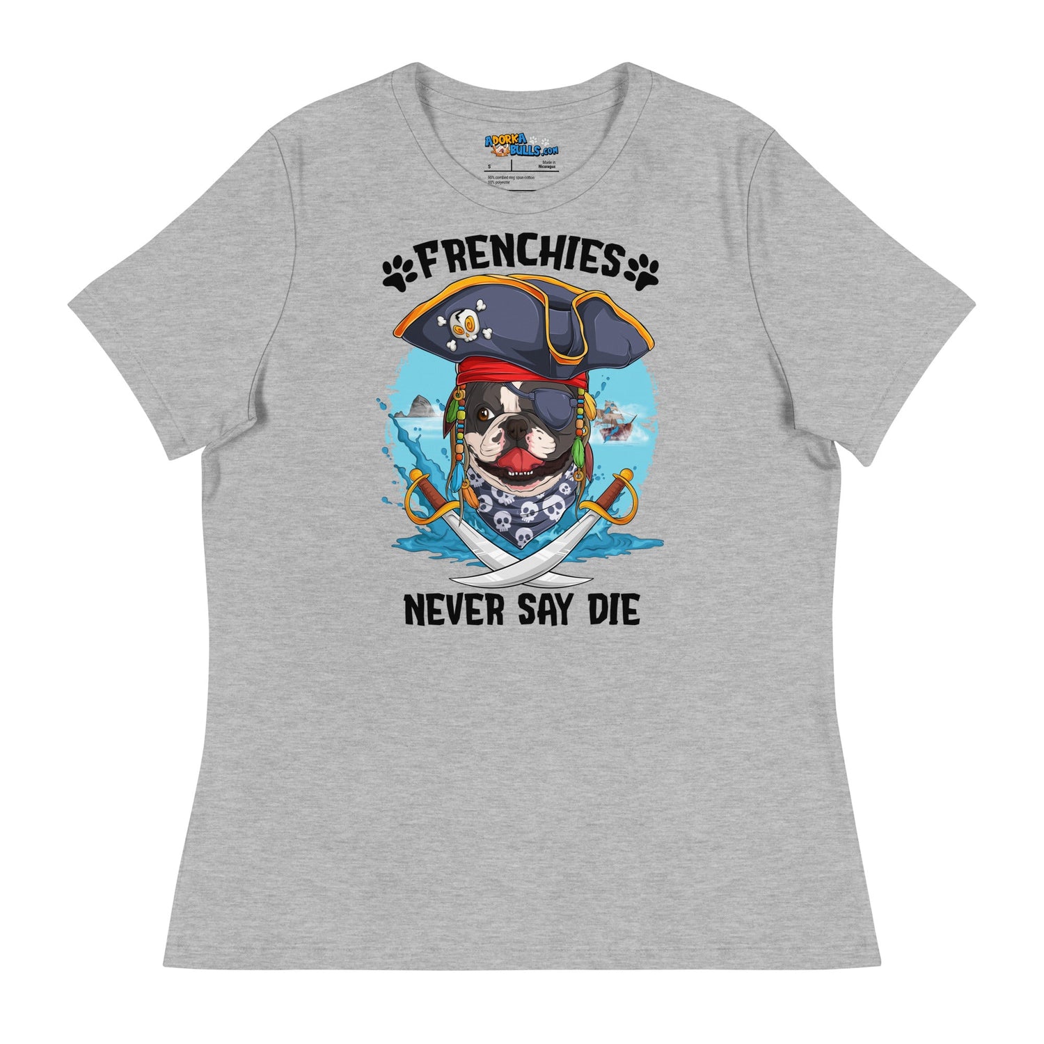 &quot;Frenchies Never Say Die&quot; French Bulldog Pirate Women’s Relaxed Tee