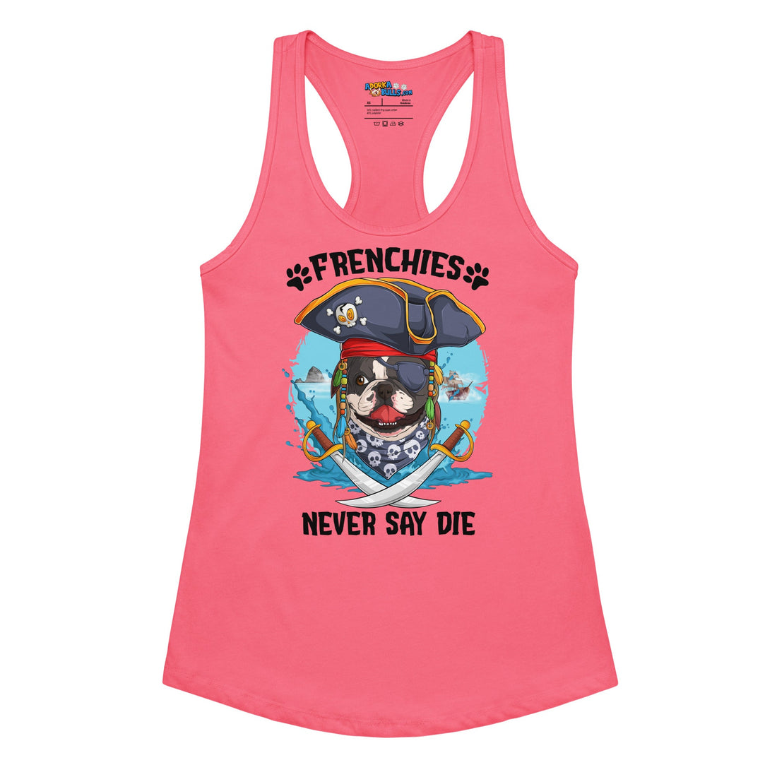 &quot;Frenchies Never Say Die&quot; French Bulldog Pirate Women’s Tank