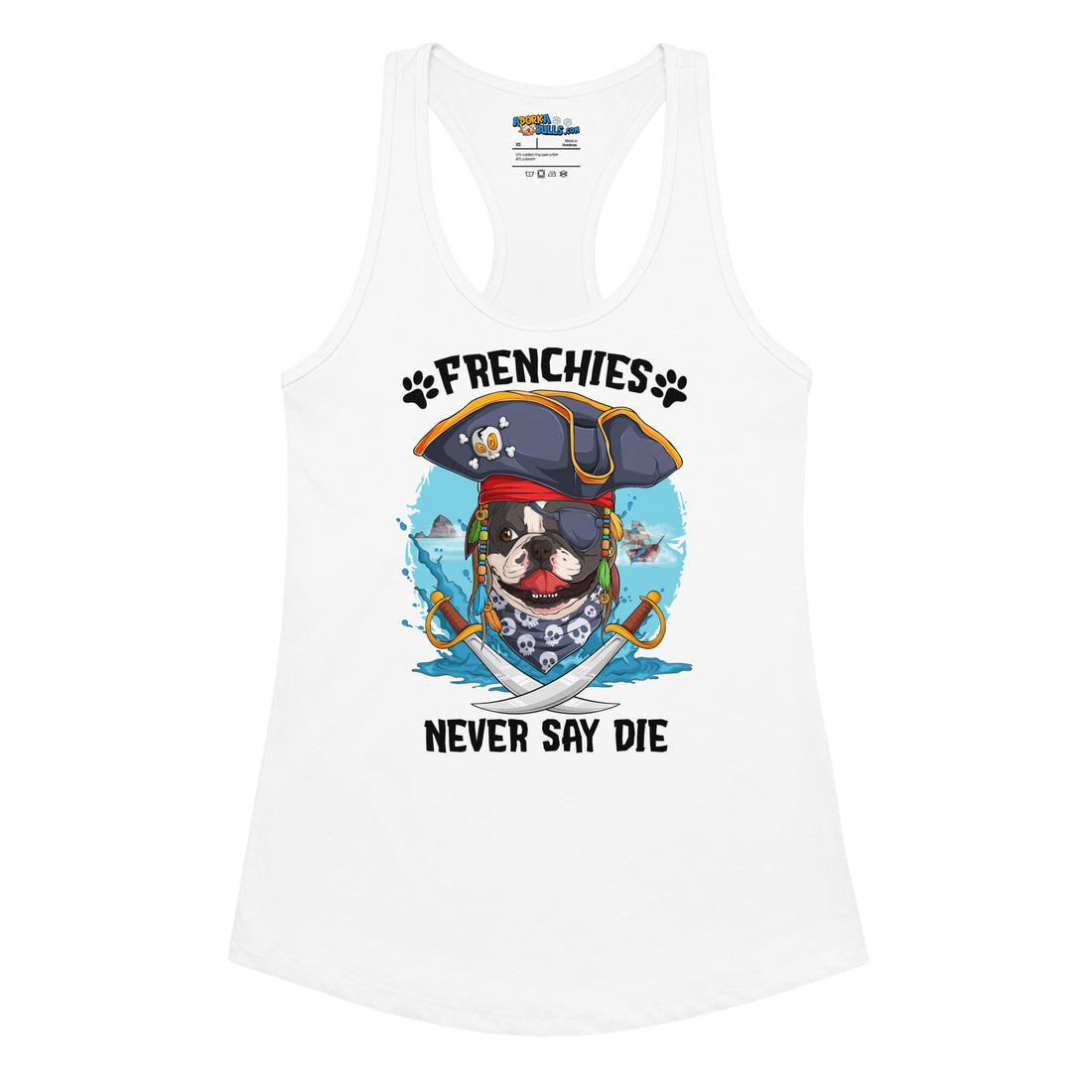 &quot;Frenchies Never Say Die&quot; French Bulldog Pirate Women’s Tank