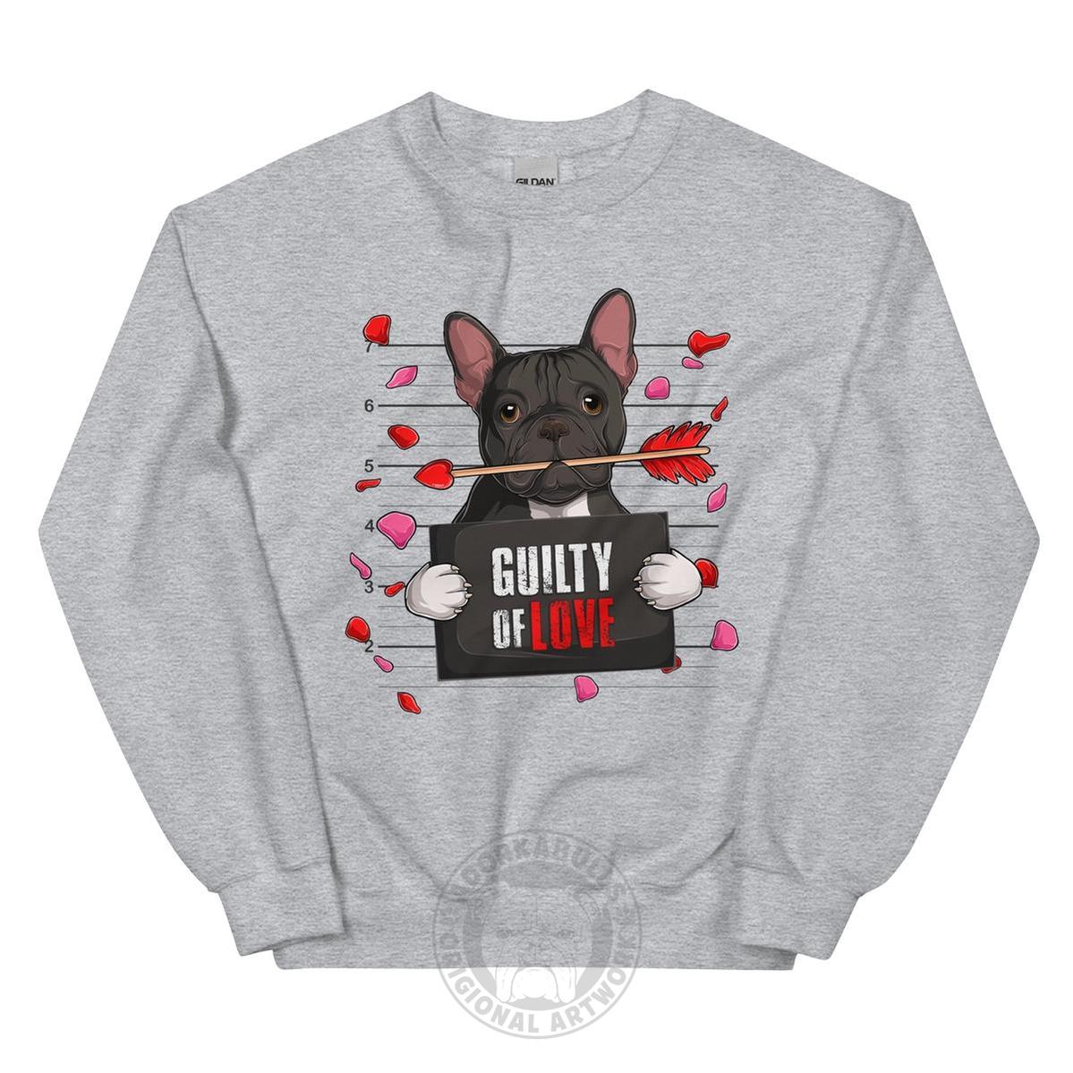 "Guilty of Love" Frenchie Valentine Sweatshirt | B&amp;W Colored