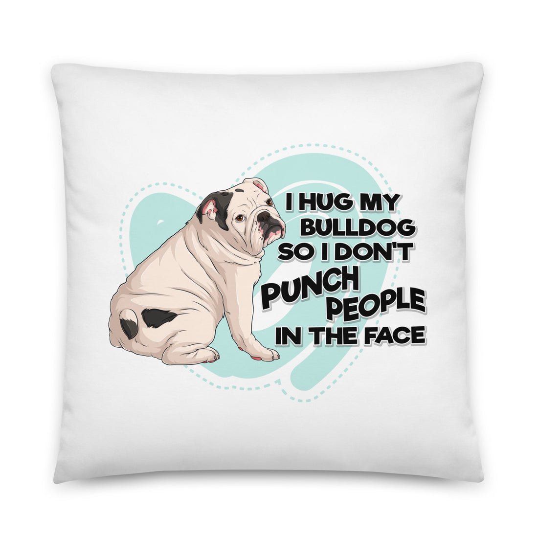 "I Hug My Bulldog" English Bulldog Throw Pillow