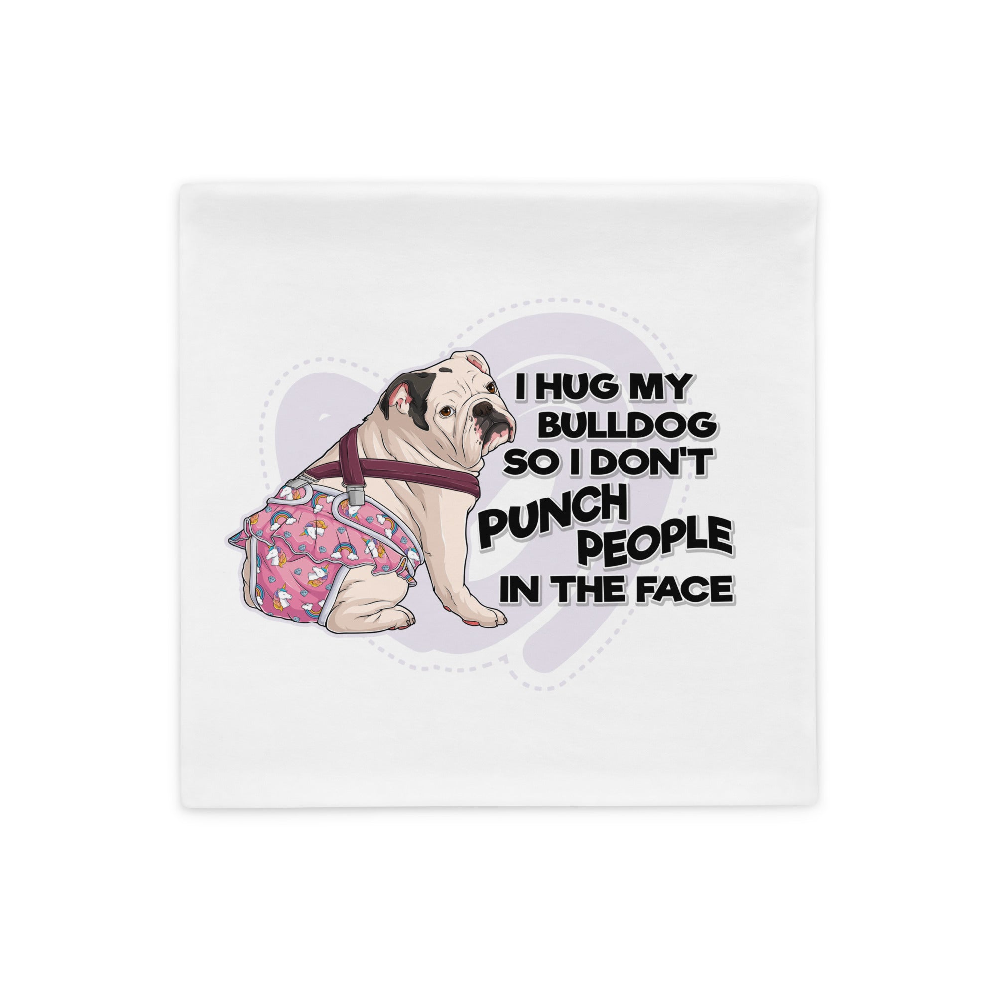 &quot;I Hug My Bulldog&quot; Female English Bulldog Pillow Case | White &amp; Black with Spina Bifida