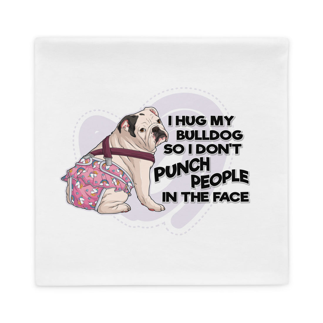 "I Hug My Bulldog" Female English Bulldog Pillow Case | White & Black with Spina Bifida