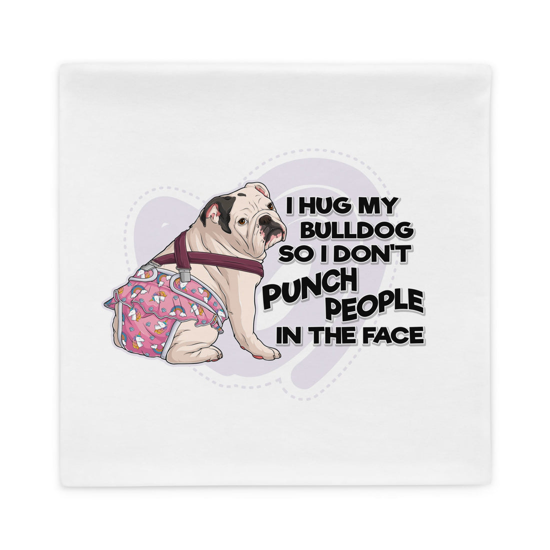 &quot;I Hug My Bulldog&quot; Female English Bulldog Pillow Case | White &amp; Black with Spina Bifida