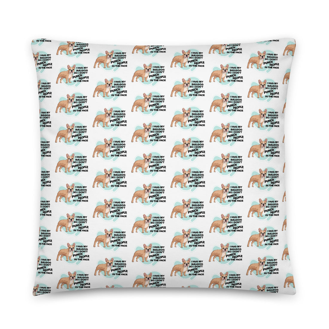 "I Hug My Bulldog" French Bulldog Throw Pillow