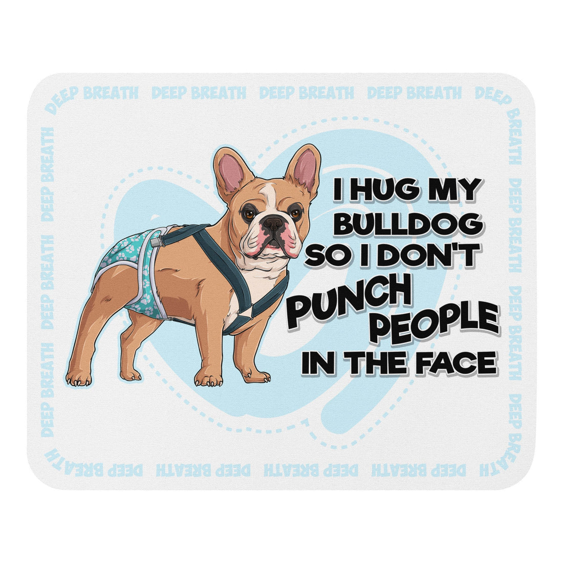 &quot;I Hug My Bulldog&quot; Mouse Pad | Fawn &amp; White Colored Male French Bulldog with Spina Bifida