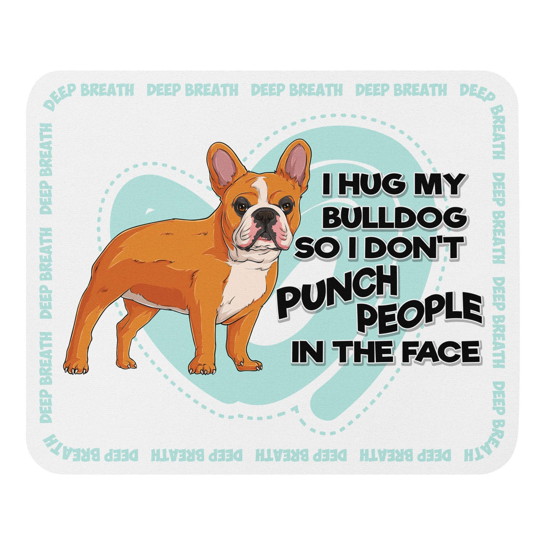 "I Hug My Bulldog" Mouse Pad | Red & White Colored French Bulldog