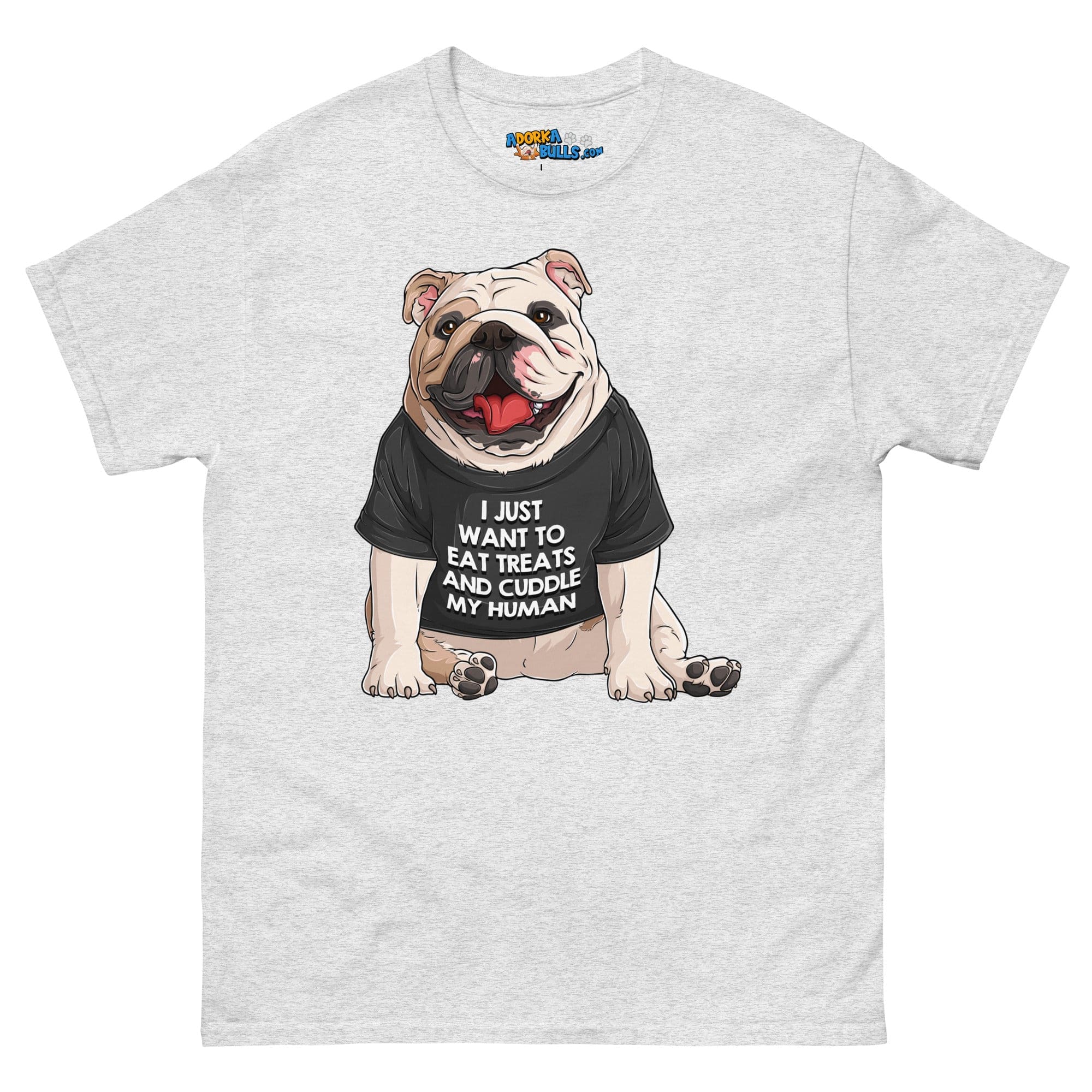 &quot;I Just Want To Eat Treats and Cuddle My Human&quot; English Bulldog Men&