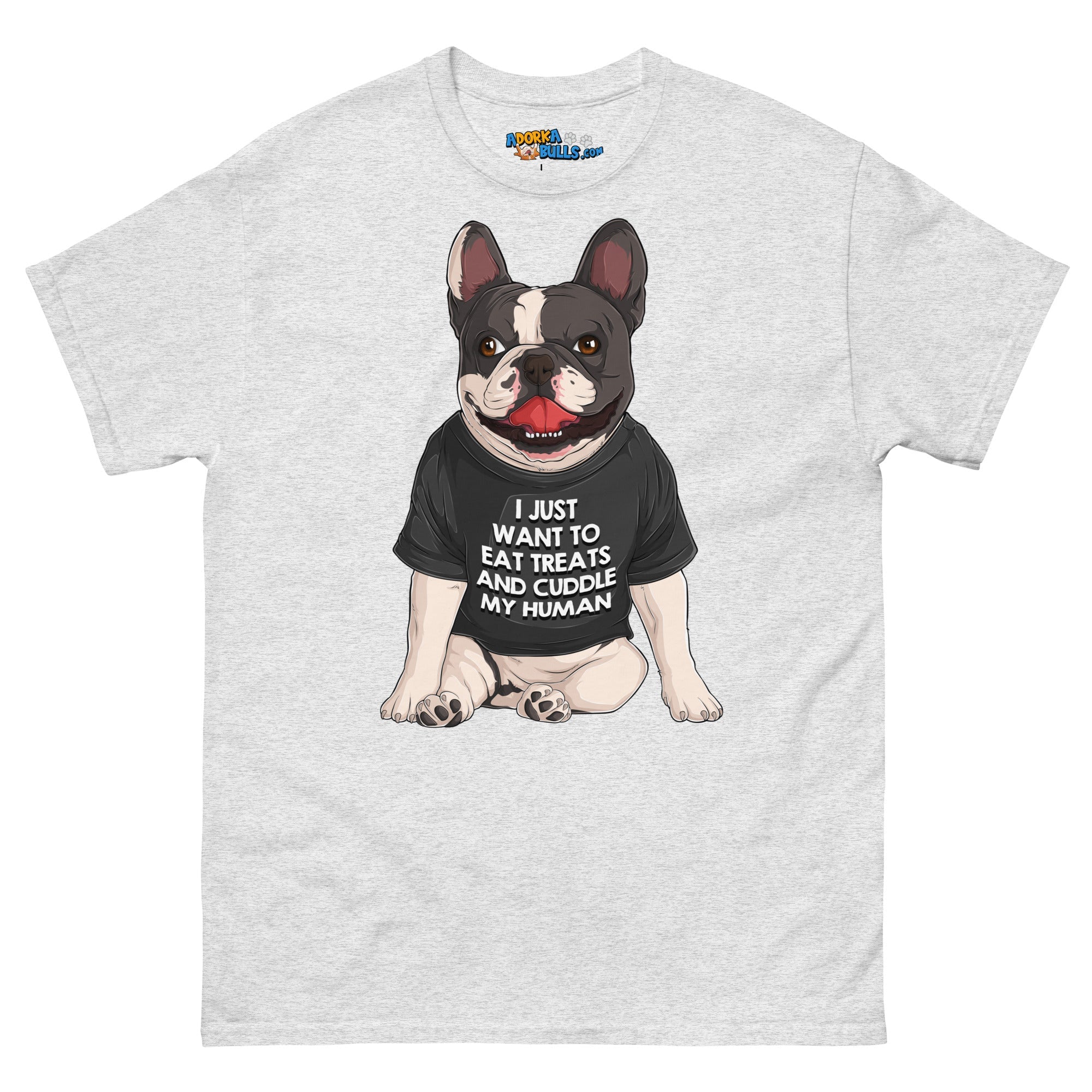 &quot;I Just Want To Eat Treats and Cuddle My Human&quot; French Bulldog Men&