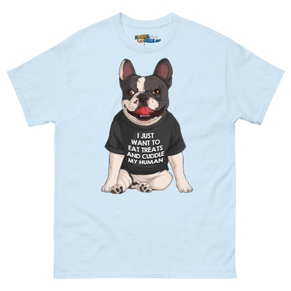 &quot;I Just Want To Eat Treats and Cuddle My Human&quot; French Bulldog Men&