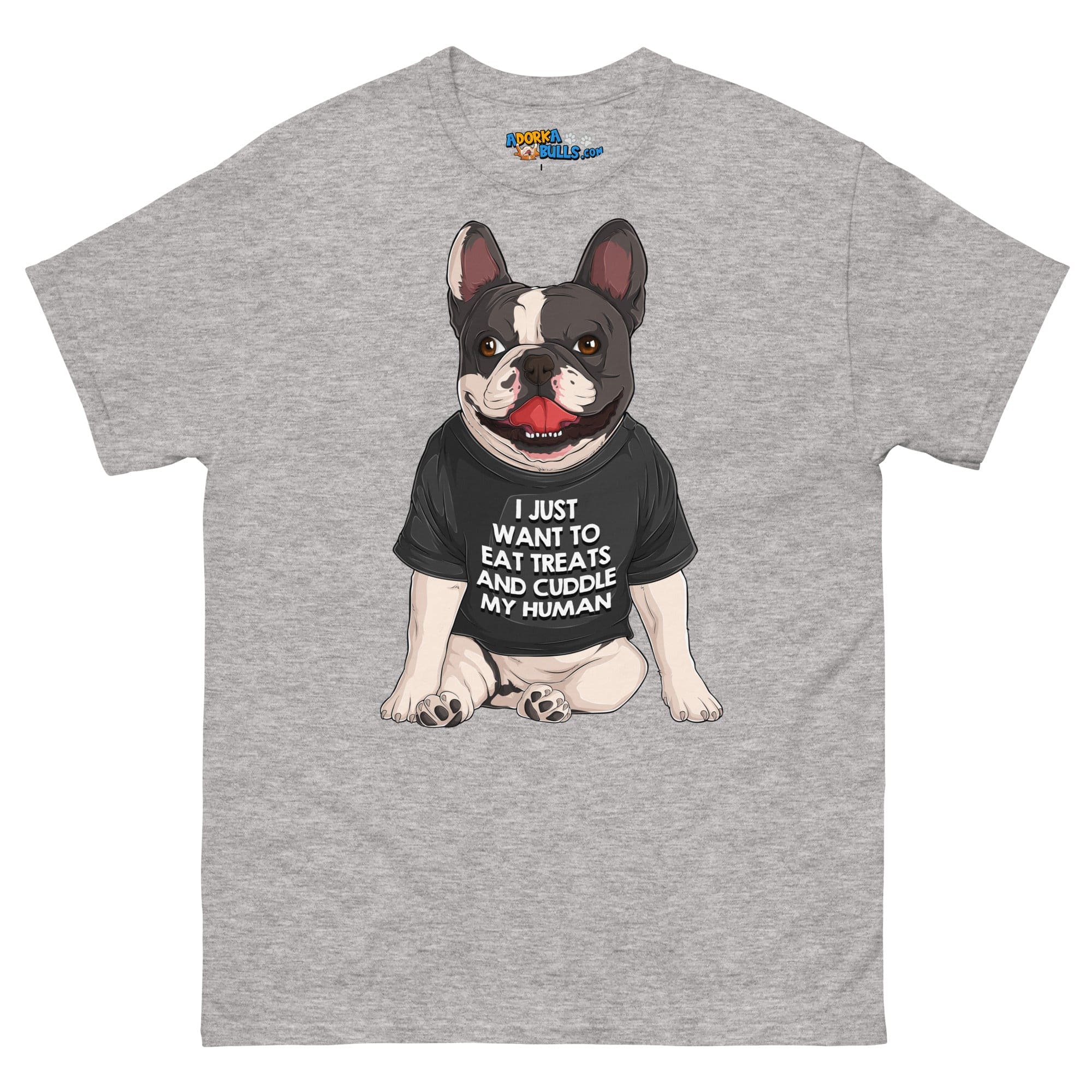 &quot;I Just Want To Eat Treats and Cuddle My Human&quot; French Bulldog Men&