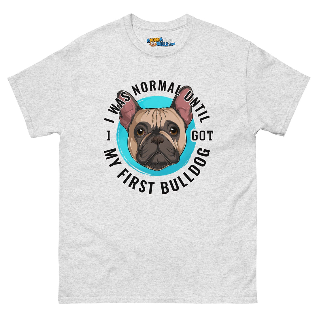 "I Was Normal Until I Got My First Bulldog" Men&