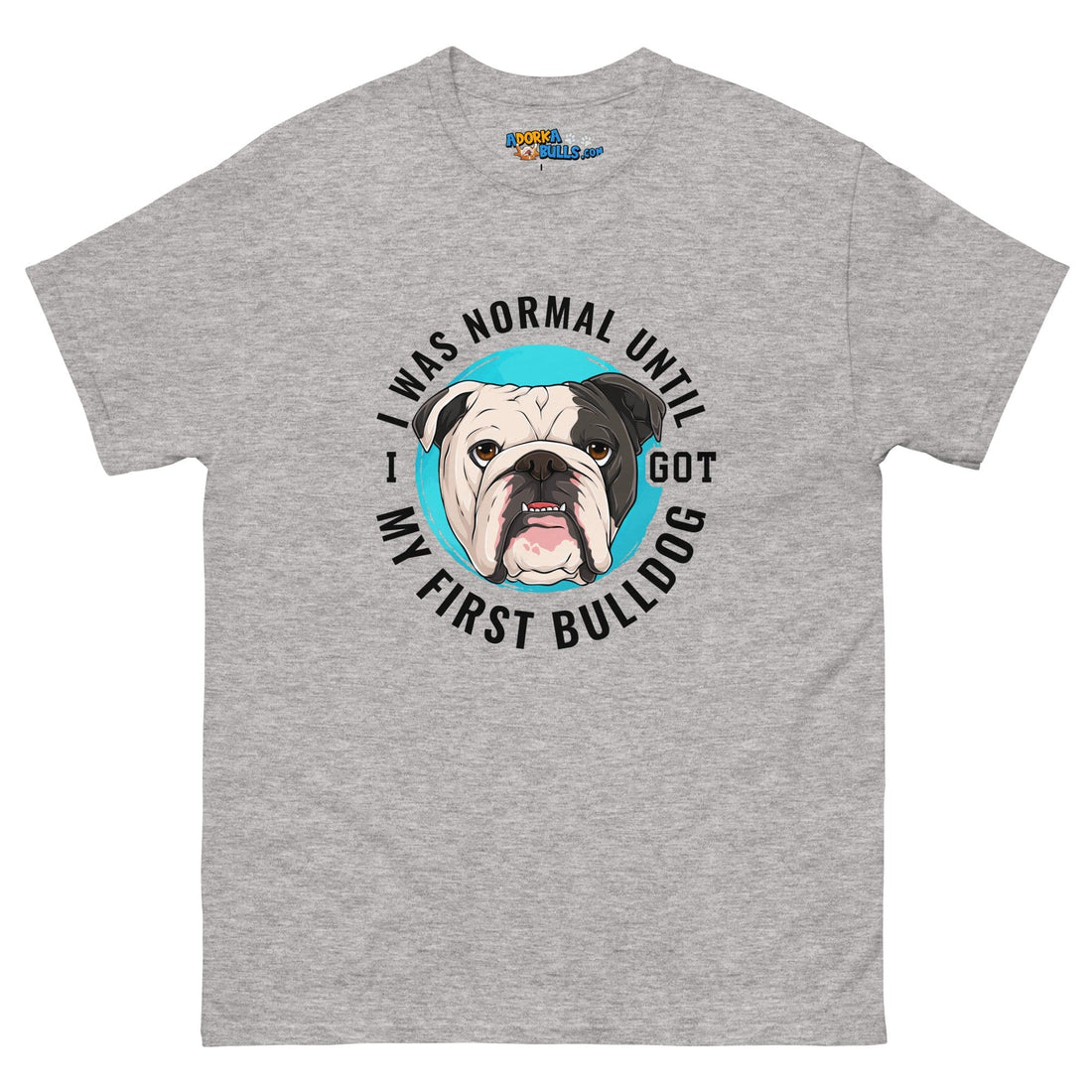 "I Was Normal Until I Got My First Bulldog" Men&