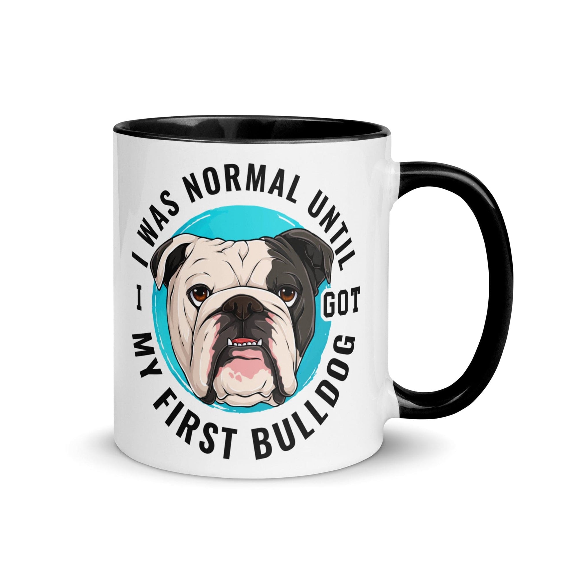 "I Was Normal Until I Got My First Bulldog" Mug