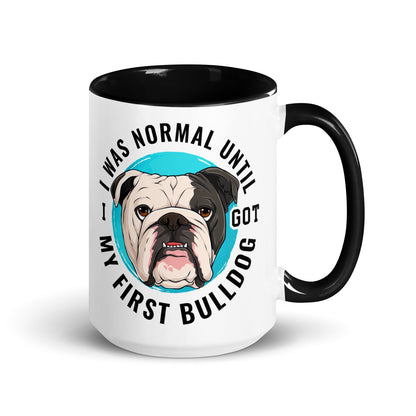 "I Was Normal Until I Got My First Bulldog" Mug (15oz)