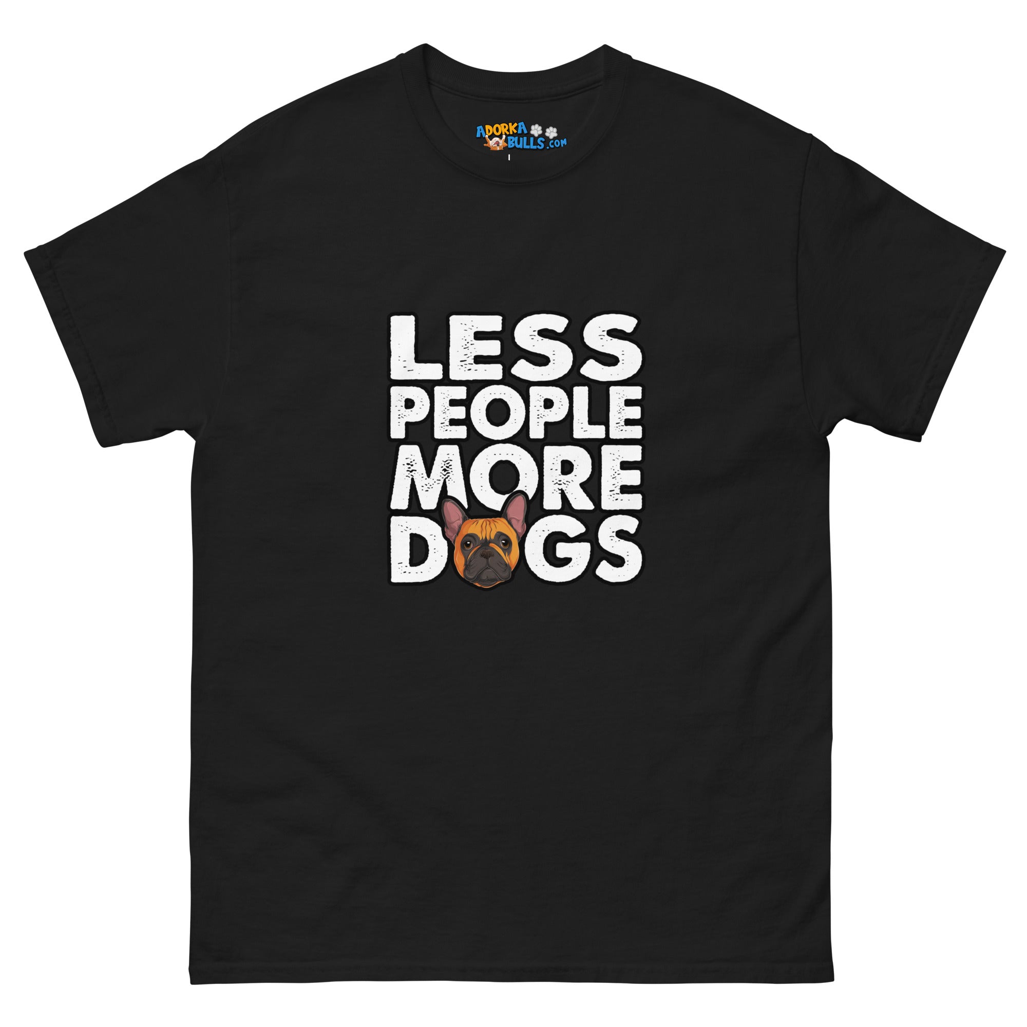 &quot;Less People More Dogs&quot; Frenchie Men&