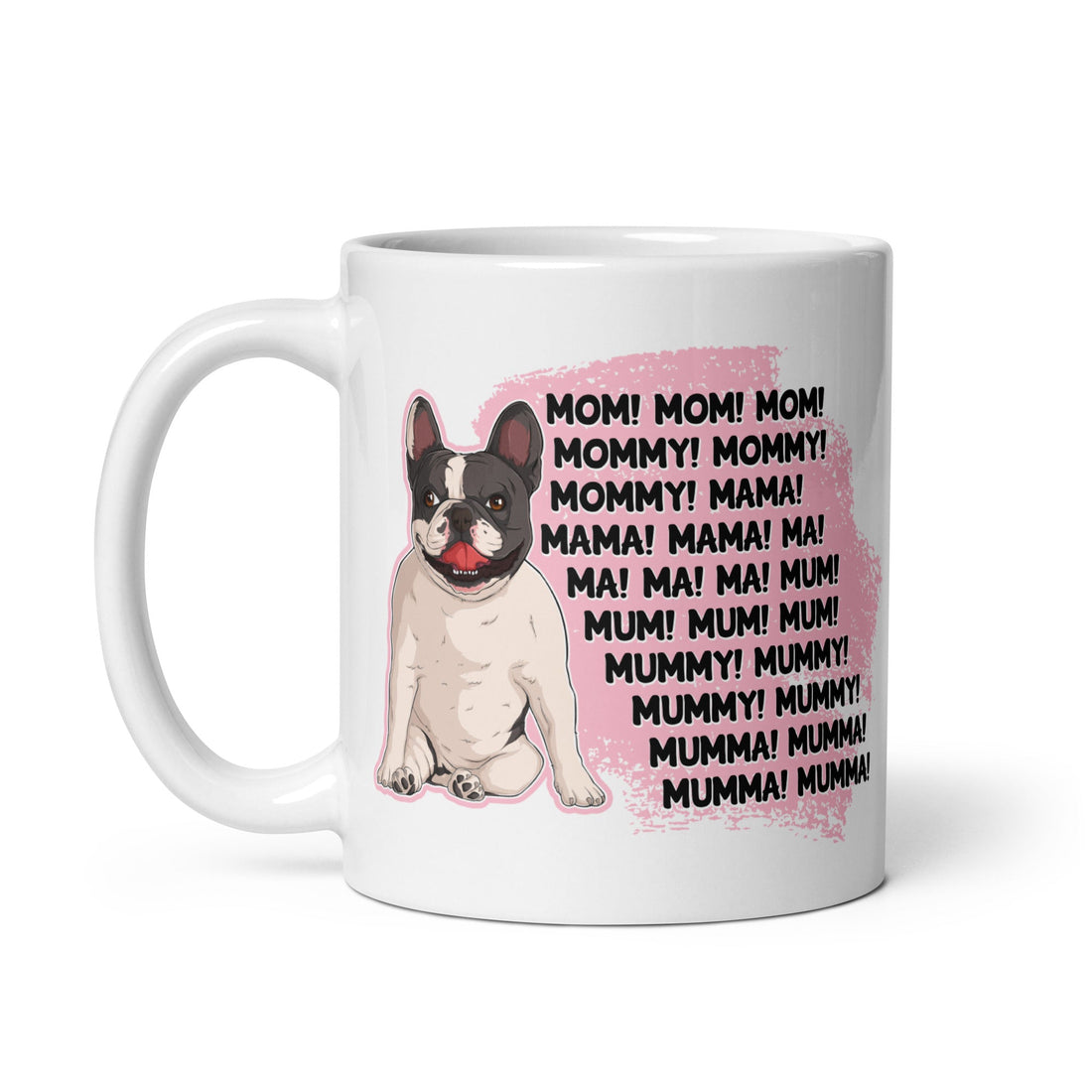 "Mom, Mommy, Mama" French Bulldog Mug
