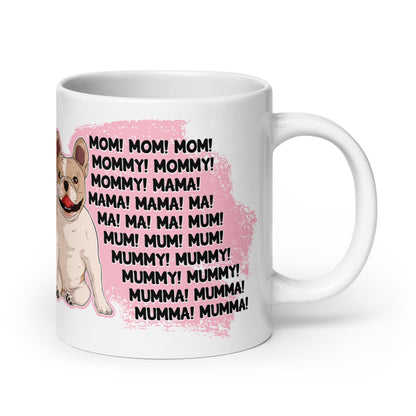 &quot;Mom, Mommy, Mama&quot; French Bulldog Mug | Fawn &amp; White Colored